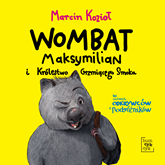 Audiobook Wombat Maksymilian i Królestwo Grzmiącego Smoka  - autor Marcin Kozioł   - czyta Krzysztof Szczerbiński
