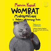 Audiobook Wombat Maksymilian i królestwo grzmiącego smoka  - autor Marcin Kozioł   - czyta Krzysztof Plewako-Szczerbiński