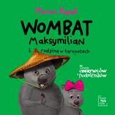 Audiobook Wombat Maksymilian i rodzina w tarapatach  - autor Marcin Kozioł   - czyta Krzysztof Szczerbiński