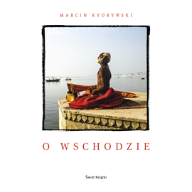 Audiobook O wschodzie  - autor Marcin Kydryński   - czyta Krzysztof Grabowski