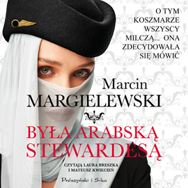 Audiobook Była arabską stewardesą  - autor Marcin Margielewski   - czyta zespół aktorów