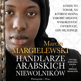 Audiobook Handlarze arabskich niewolników  - autor Marcin Margielewski   - czyta zespół aktorów