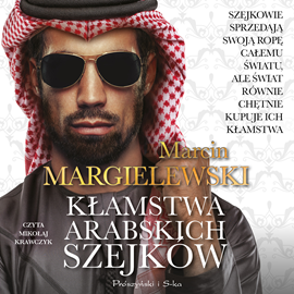 Audiobook Kłamstwa arabskich szejków  - autor Marcin Margielewski   - czyta Mikołaj Krawczyk