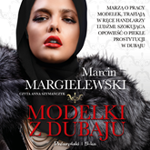 Audiobook Modelki z Dubaju  - autor Marcin Margielewski   - czyta Anna Szymańczyk
