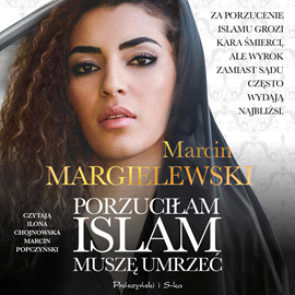 Audiobook Porzuciłam islam, muszę umrzeć  - autor Marcin Margielewski   - czyta zespół aktorów