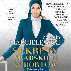 Audiobook Sekrety arabskich kurortów  - autor Marcin Margielewski   - czyta zespół aktorów