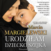 Audiobook Urodziłam dziecko szejka  - autor Marcin Margielewski   - czyta zespół aktorów