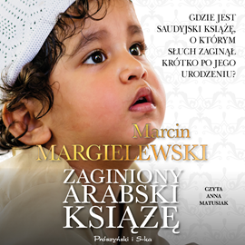 Audiobook Zaginiony arabski książę  - autor Marcin Margielewski   - czyta Anna Matusiak
