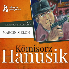 Audiobook Kōmisorz Hanusik  - autor Marcin Melon   - czyta Klaudiusz Kaufmann