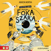 Audiobook Drużyna Oka. Misja: Foka szara  - autor Marcin Mortka   - czyta Leszek Filipowicz