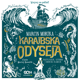 Audiobook Karaibska odyseja. Bazyliszek, sztorm i morski kamień  - autor Marcin Mortka   - czyta Maciej Kowalik