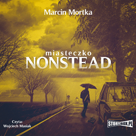 Audiobook Miasteczko Nonstead  - autor Marcin Mortka   - czyta Wojciech Masiak