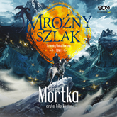 Audiobook Mroźny szlak  - autor Marcin Mortka   - czyta Filip Kosior