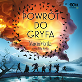 Audiobook Powrót do Gryfa  - autor Marcin Mortka   - czyta Filip Kosior