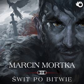 Audiobook Świt po bitwie  - autor Marcin Mortka   - czyta Bartłomiej Magdziarz