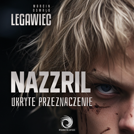 Audiobook Nazzril. Ukryte przeznaczenie  - autor Marcin Oswald Legawiec   - czyta Wojciech Cieślawski