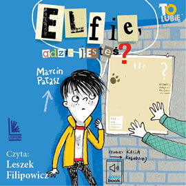 Audiobook Elfie, gdzie jesteś  - autor Marcin Pałasz   - czyta Leszek Filipowicz