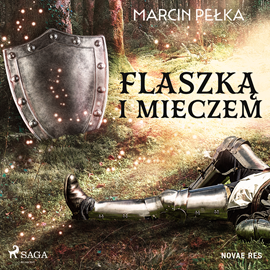 Audiobook Flaszką i mieczem  - autor Marcin Pełka   - czyta Mateusz Drozda