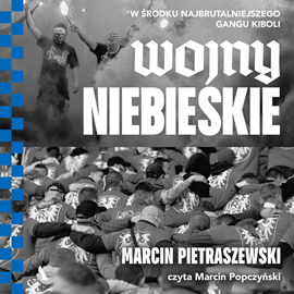 Audiobook Wojny niebieskie  - autor Marcin Pietraszewski   - czyta Marcin Popczyński