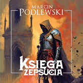 Audiobook Księga zepsucia. Tom 2  - autor Marcin Podlewski   - czyta Artur Ziajkiewicz