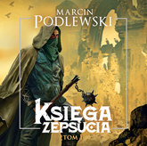 Audiobook Księga zepsucia. Tom 1  - autor Marcin Podlewski   - czyta Artur Ziajkiewicz