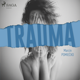 Audiobook Trauma  - autor Marcin Pomiećko   - czyta Zuzanna Saporznikow