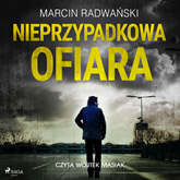 Audiobook Nieprzypadkowa ofiara  - autor Marcin Radwański   - czyta Wojciech Masiak