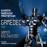 Audiobook Gamedec. Część 1. Granica rzeczywistości  - autor Marcin Przybyłek   - czyta Wojciech Masiak