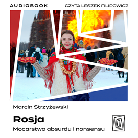 Audiobook Rosja. Mocarstwo absurdu i nonsensu  - autor Marcin Strzyżewski   - czyta Leszek Filipowicz