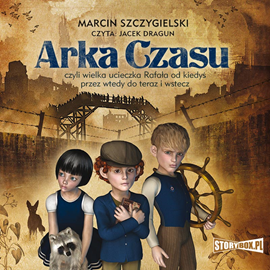 Audiobook Arka Czasu  - autor Marcin Szczygielski   - czyta Jacek Dragun