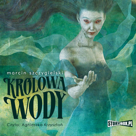 Audiobook Królowa wody  - autor Marcin Szczygielski   - czyta Agnieszka Krzysztoń