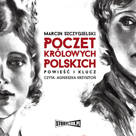 Audiobook Poczet królowych polskich. Powieść i klucz  - autor Marcin Szczygielski   - czyta Agnieszka Krzysztoń