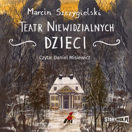 Audiobook Teatr niewidzialnych dzieci  - autor Marcin Szczygielski   - czyta Daniel Misiewicz