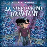 Audiobook Za niebieskimi drzwiami  - autor Marcin Szczygielski   - czyta Anna Romantowska