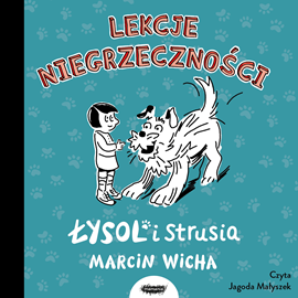Audiobook Łysol i Strusia. Lekcje niegrzeczności  - autor Marcin Wicha   - czyta Jagoda Małyszek