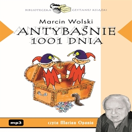 Audiobook Antybaśnie 1001. dnia  - autor Marcin Wolski   - czyta Marian Opania