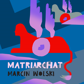 Audiobook Matriarchat  - autor Marcin Wolski   - czyta Artur Ziajkiewicz
