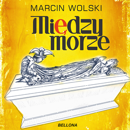 Audiobook Międzymorze  - autor Marcin Wolski   - czyta Kamil Kantor