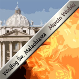 Audiobook Według św. Malachiasza  - autor Marcin Wolski   - czyta Jacek Kiss