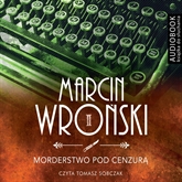 Audiobook Morderstwo pod cenzurą  - autor Marcin Wroński   - czyta Tomasz Sobczak