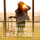 Audiobook Pomimo wszystko  - autor Marcin Ziernicki   - czyta Katarzyna Nowak