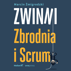 Audiobook Zwinni. Zbrodnia i Scrum  - autor Marcin Żmigrodzki   - czyta Andrzej Pinkowski