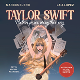 Audiobook TAYLOR SWIFT. Podróż przez wszystkie ery  - autor Marcos Bueno;Laia López   - czyta Michał Klawiter