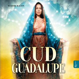 Audiobook Cud Guadalupe  - autor Marek Balon   - czyta Bogumiła Kaźmierczak
