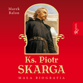 Audiobook Ks. Piotr Skarga  - autor Marek Balon   - czyta Bogumiła Kaźmierczak