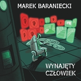 Audiobook Wynajęty człowiek  - autor Marek Baraniecki   - czyta Paweł Straszewski