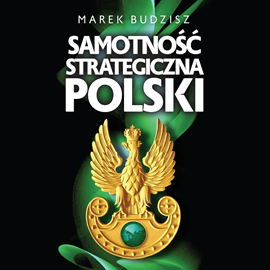 Audiobook Samotność strategiczna Polski  - autor Marek Budzisz   - czyta Krzysztof Plewako-Szczerbiński