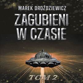 Audiobook Zagubieni w czasie. Tom 2  - autor Marek Droździewicz   - czyta Wojciech Masiak