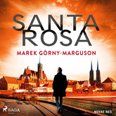 Audiobook Santa Rosa  - autor Marek Górny-Marguson   - czyta Tomasz Sobczak
