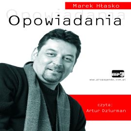 Audiobook Opowiadania  - autor Marek Hłasko   - czyta Artur Dziurman